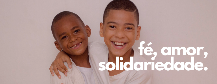 fé, amor, solidariedade.