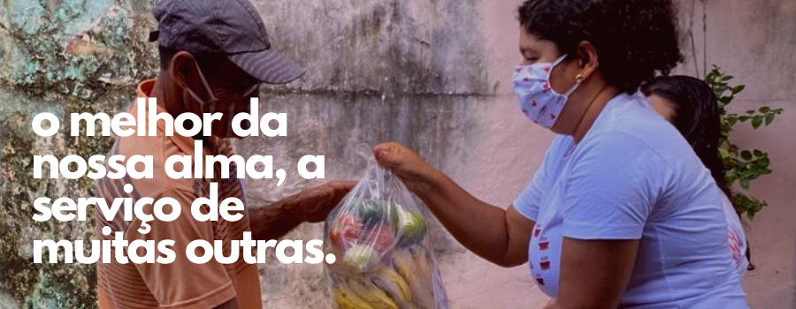 o melhor da nossa alma, a serviço de muitas outras.